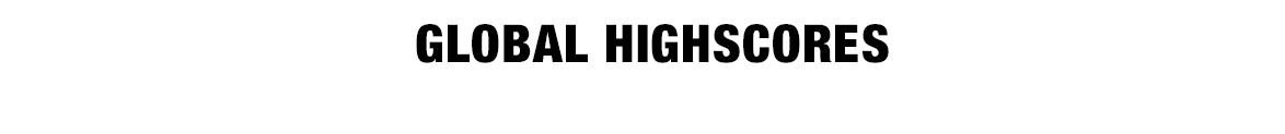 Global Highscores Global Highscores